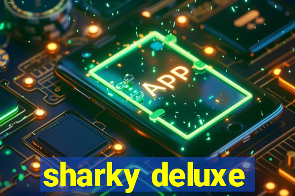 sharky deluxe