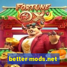 better mods.net