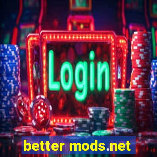 better mods.net