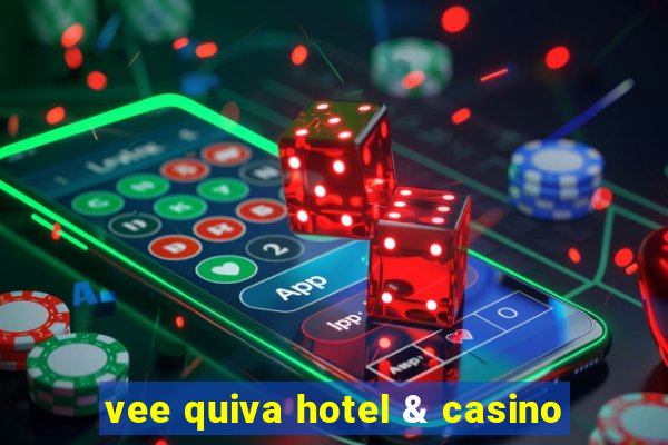 vee quiva hotel & casino