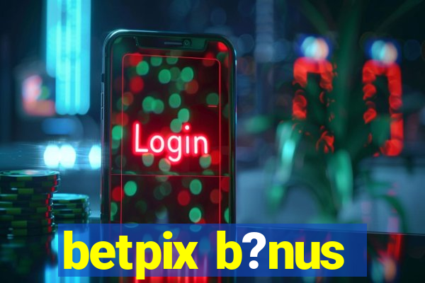 betpix b?nus