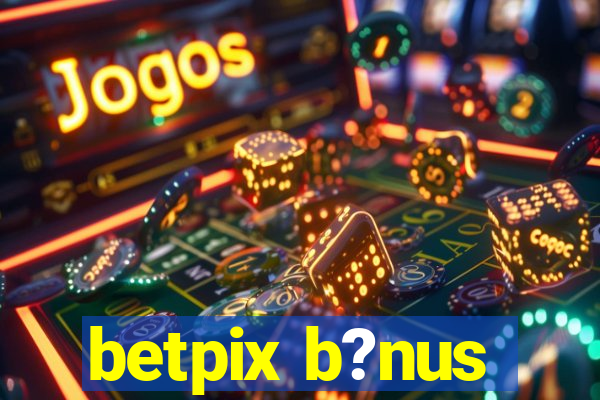 betpix b?nus