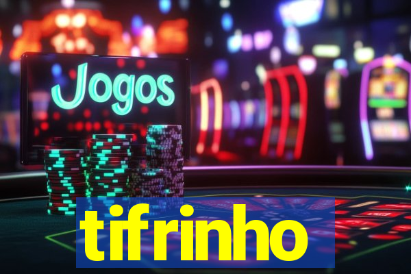 tifrinho