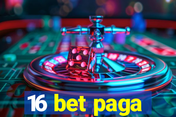 16 bet paga