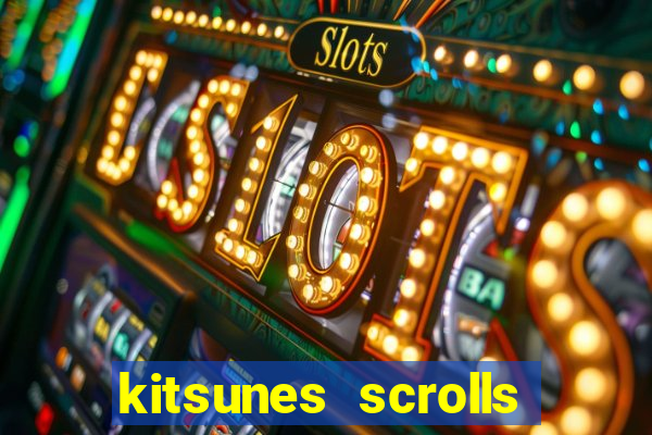 kitsunes scrolls slot free play