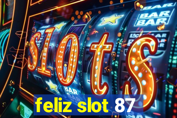 feliz slot 87