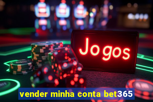 vender minha conta bet365