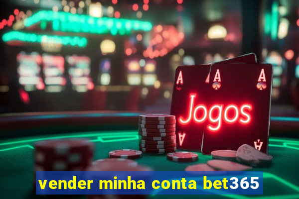 vender minha conta bet365