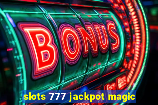 slots 777 jackpot magic