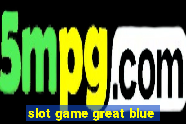 slot game great blue