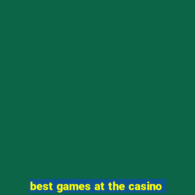 best games at the casino