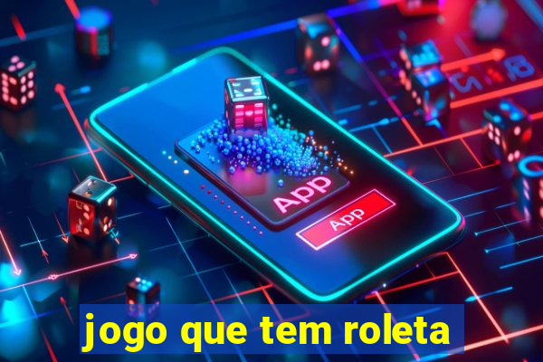 jogo que tem roleta