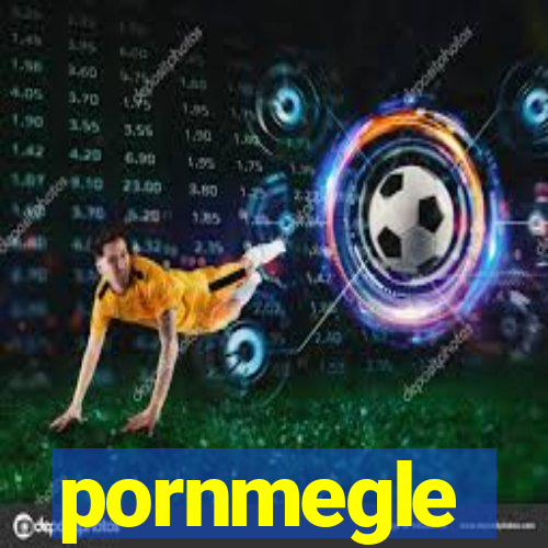 pornmegle