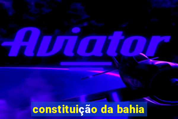 constituição da bahia