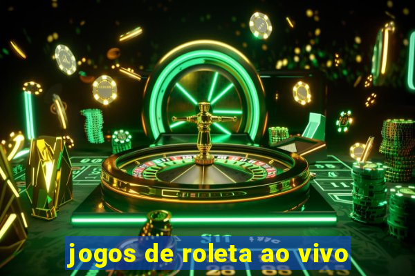 jogos de roleta ao vivo