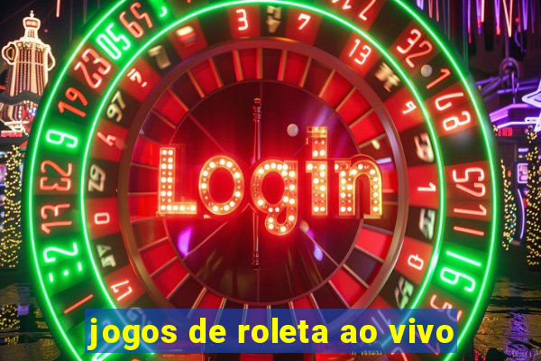 jogos de roleta ao vivo