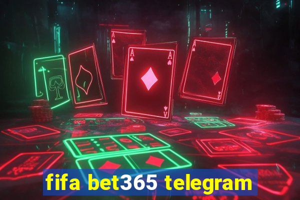 fifa bet365 telegram