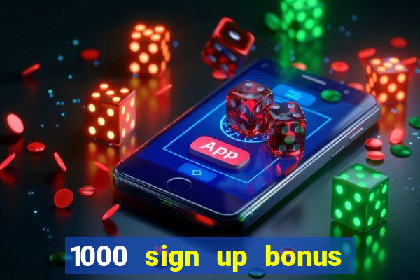 1000 sign up bonus casino no deposit bonus india