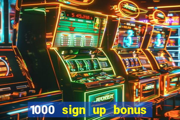 1000 sign up bonus casino no deposit bonus india