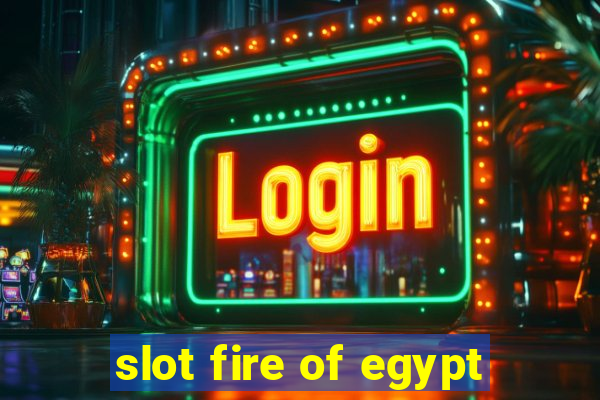 slot fire of egypt