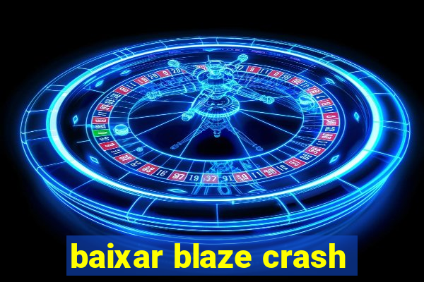 baixar blaze crash