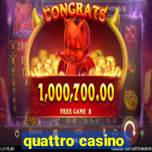 quattro casino