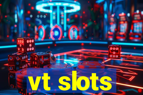 vt slots