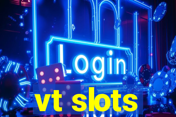 vt slots