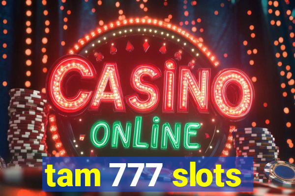 tam 777 slots