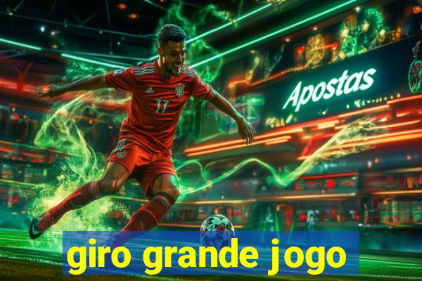 giro grande jogo