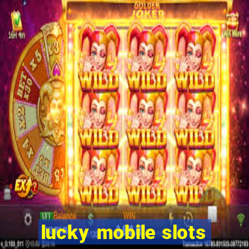 lucky mobile slots