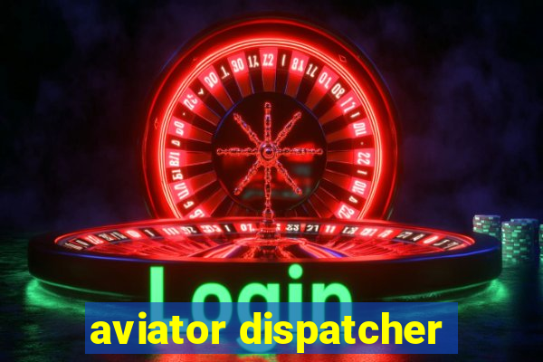 aviator dispatcher