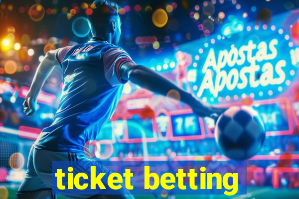 ticket betting