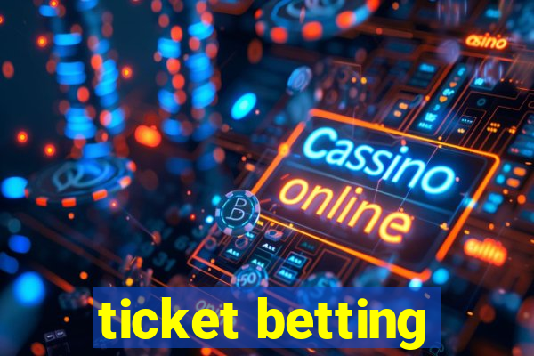 ticket betting