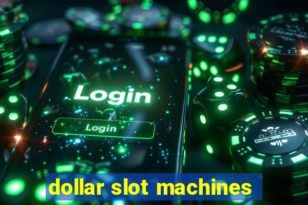 dollar slot machines