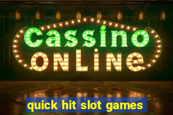 quick hit slot games