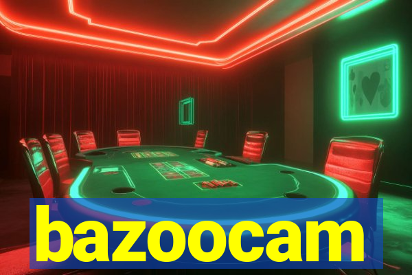 bazoocam