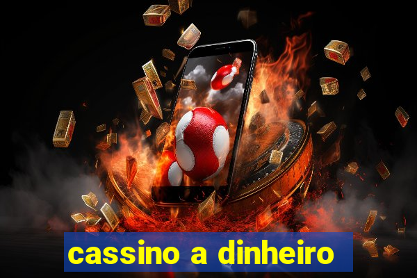 cassino a dinheiro