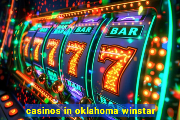 casinos in oklahoma winstar