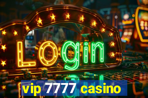 vip 7777 casino