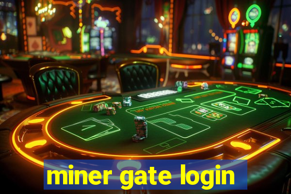 miner gate login