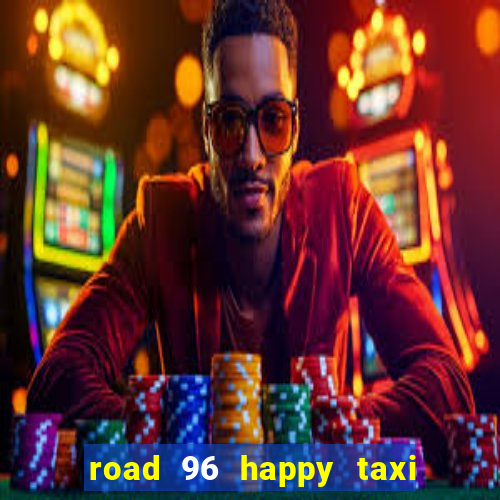 road 96 happy taxi security password