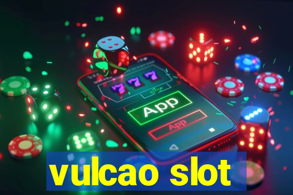 vulcao slot