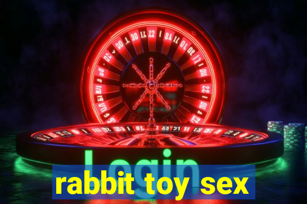 rabbit toy sex