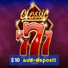 $10 aud deposit online casino