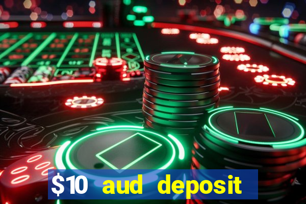 $10 aud deposit online casino