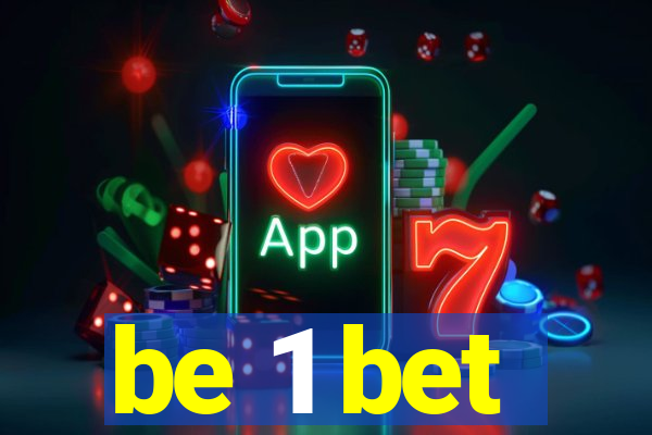 be 1 bet