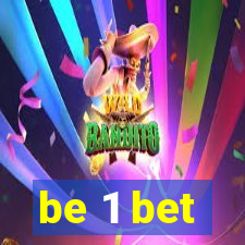 be 1 bet