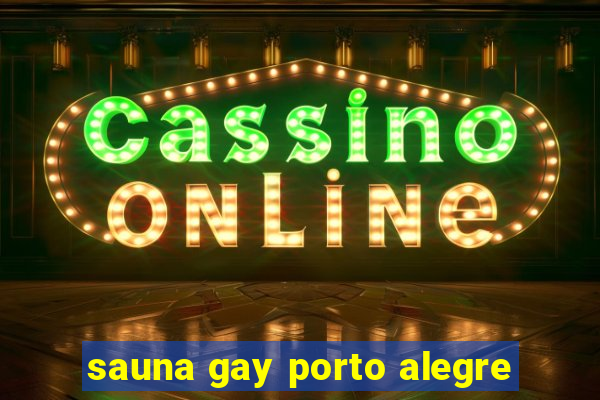 sauna gay porto alegre