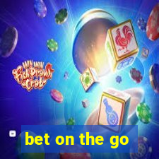 bet on the go